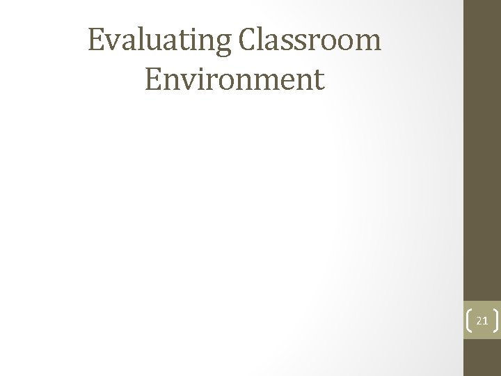Evaluating Classroom Environment 21 Evaluating Classroom Environment 21