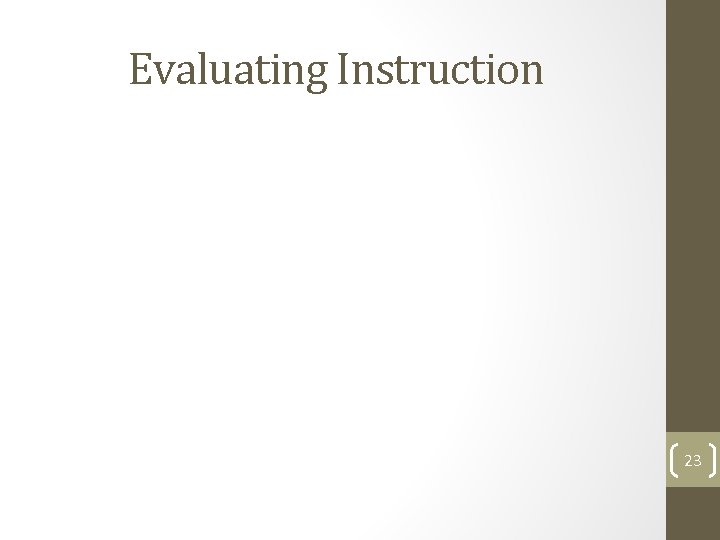 Evaluating Instruction 23 Evaluating Instruction 23