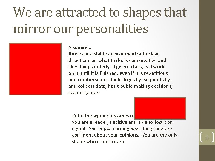We are attracted to shapes that mirror our personalities A square… thrives in a We are attracted to shapes that mirror our personalities A square… thrives in a