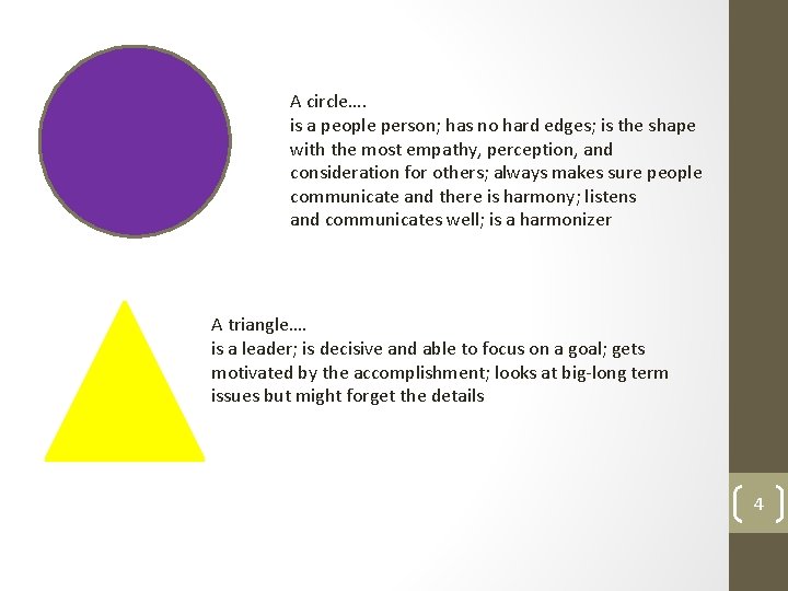 A circle…. is a people person; has no hard edges; is the shape with A circle…. is a people person; has no hard edges; is the shape with