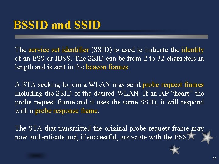 BSSID and SSID The service set identifier (SSID) is used to indicate the identity