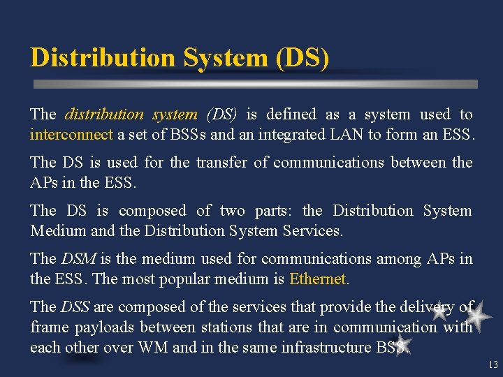 Distribution System (DS) The distribution system (DS) is defined as a system used to