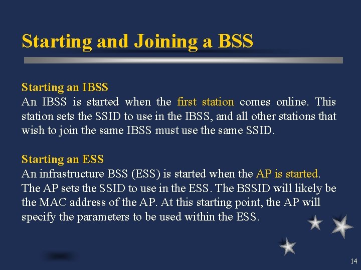 Starting and Joining a BSS Starting an IBSS An IBSS is started when the