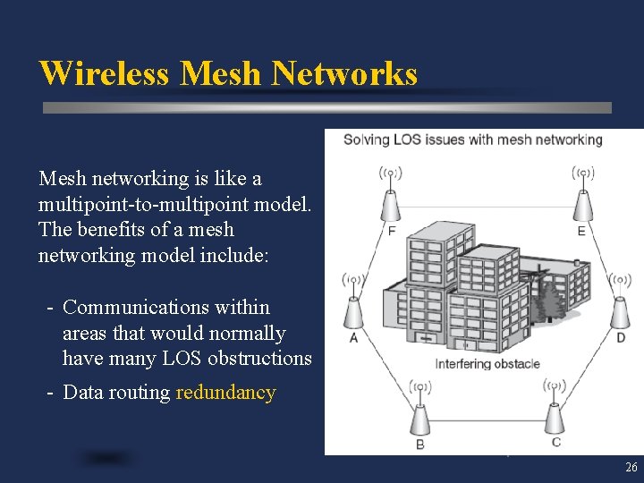 Wireless Mesh Networks Mesh networking is like a multipoint-to-multipoint model. The benefits of a
