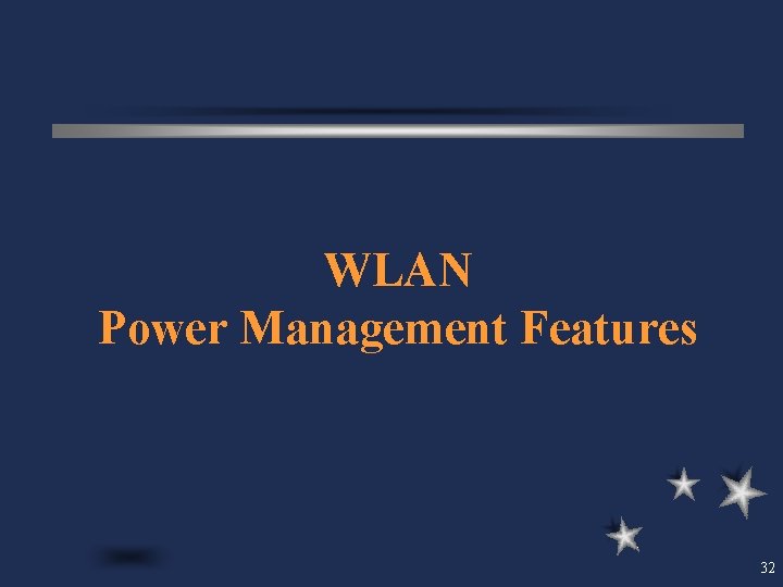 WLAN Power Management Features 32 