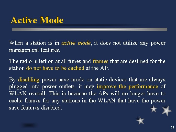 Active Mode When a station is in active mode, it does not utilize any