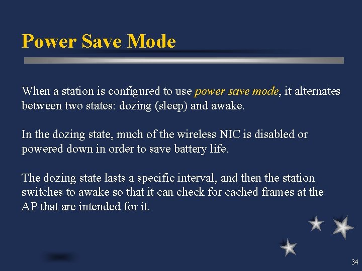 Power Save Mode When a station is configured to use power save mode, it