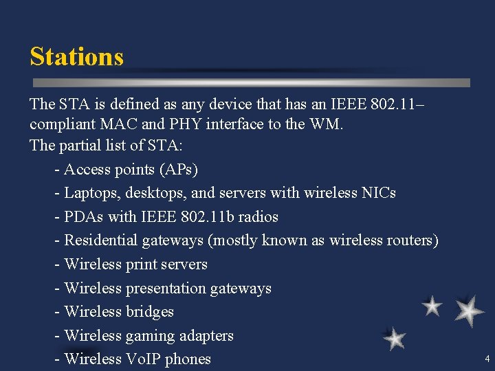 Stations The STA is defined as any device that has an IEEE 802. 11–
