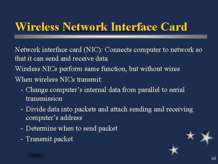 Wireless Network Interface Card Network interface card (NIC): Connects computer to network so that