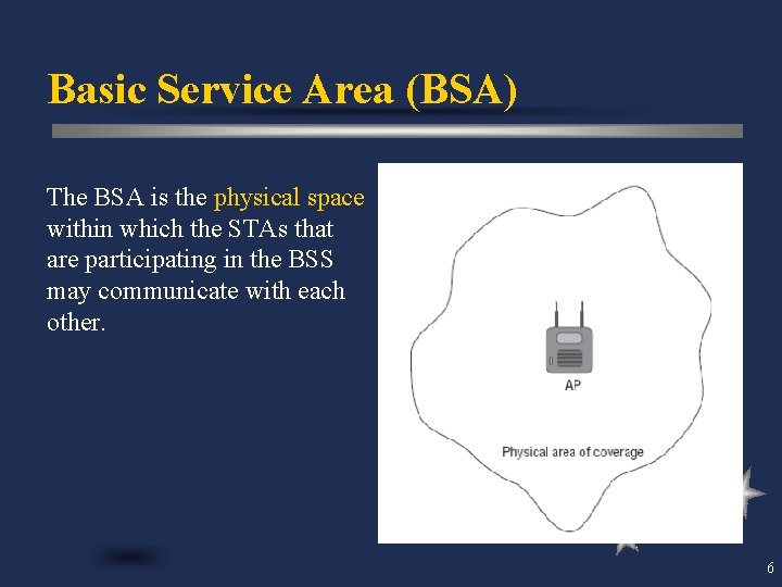 Basic Service Area (BSA) The BSA is the physical space within which the STAs