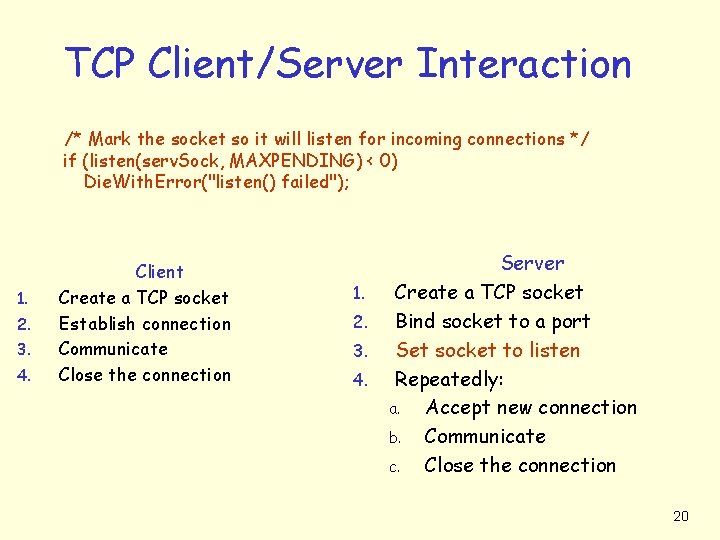 TCP Client/Server Interaction /* Mark the socket so it will listen for incoming connections