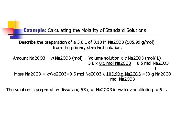 Example: Calculating the Molarity of Standard Solutions Describe the preparation of a 5. 0