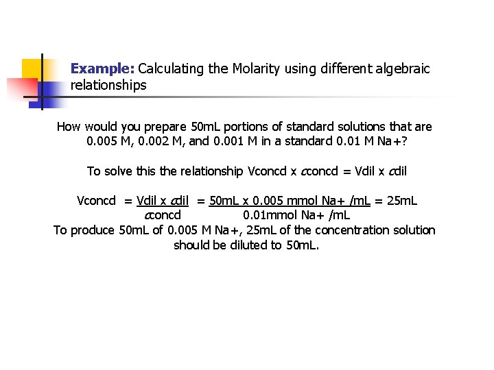 Example: Calculating the Molarity using different algebraic relationships How would you prepare 50 m.