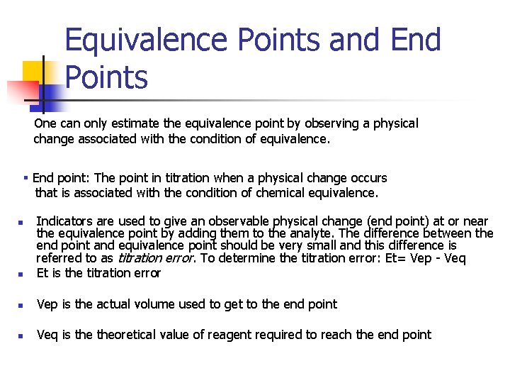Equivalence Points and End Points One can only estimate the equivalence point by observing