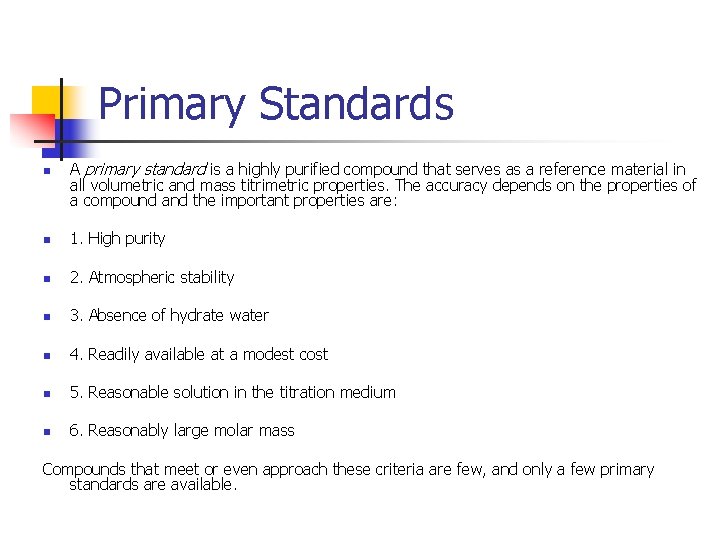 Primary Standards n A primary standard is a highly purified compound that serves as