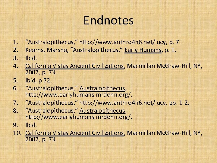 Endnotes 1. 2. 3. 4. “Australopithecus, ” http: //www. anthro 4 n 6. net/lucy,