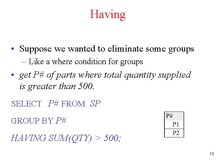 Having • Suppose we wanted to eliminate some groups – Like a where condition