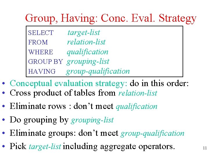 Group, Having: Conc. Eval. Strategy SELECT FROM WHERE GROUP BY HAVING • • •