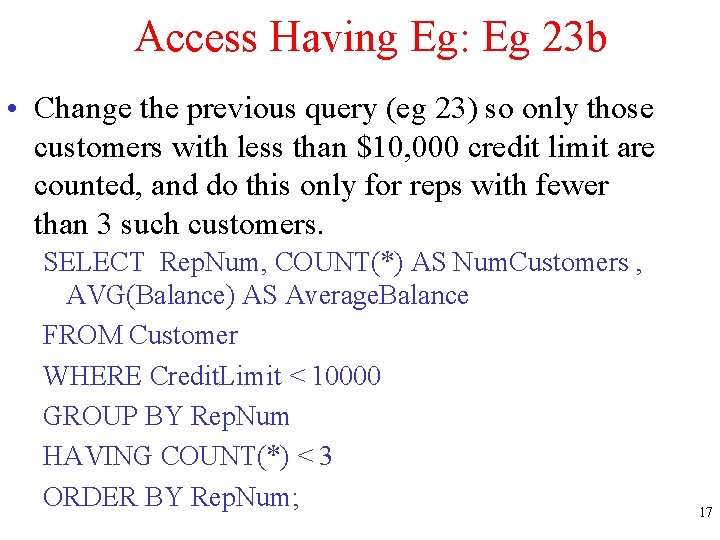 Access Having Eg: Eg 23 b • Change the previous query (eg 23) so