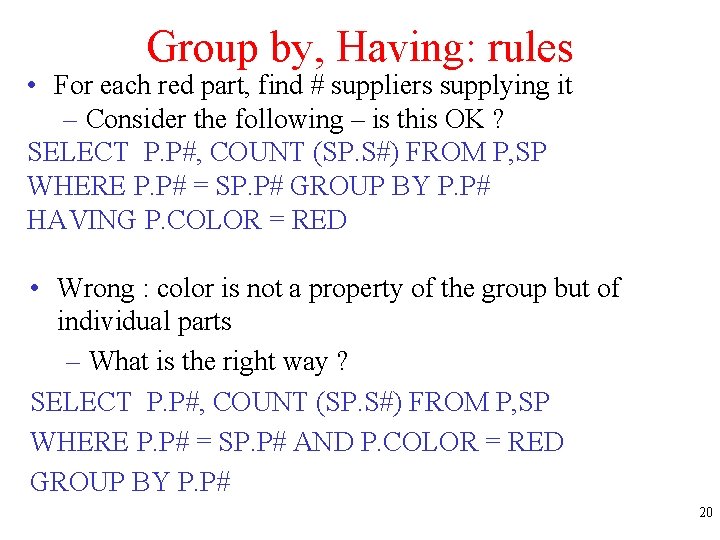 Group by, Having: rules • For each red part, find # suppliers supplying it