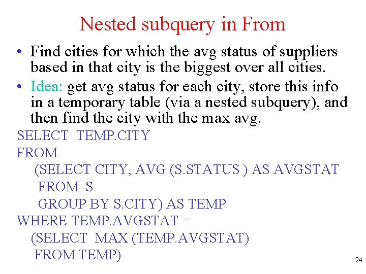 Nested subquery in From • Find cities for which the avg status of suppliers
