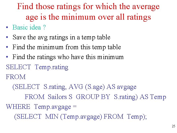 Find those ratings for which the average is the minimum over all ratings •