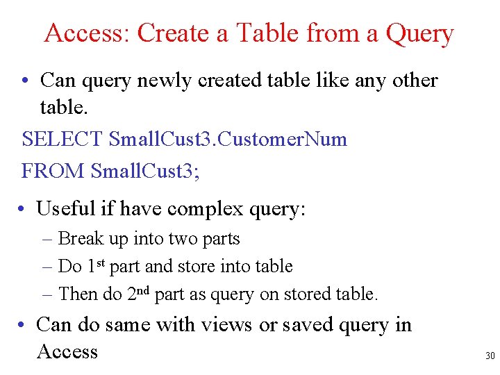 Access: Create a Table from a Query • Can query newly created table like