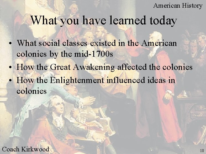 American History What you have learned today • What social classes existed in the
