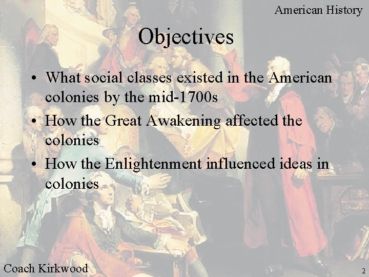 American History Objectives • What social classes existed in the American colonies by the