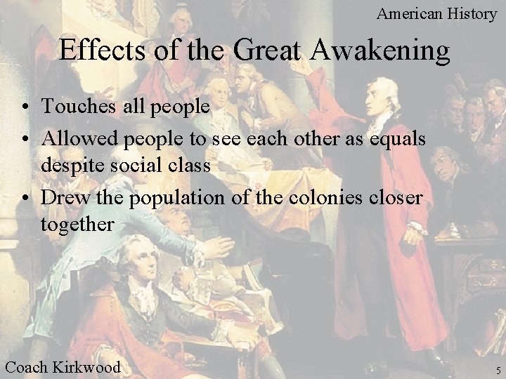 American History Effects of the Great Awakening • Touches all people • Allowed people