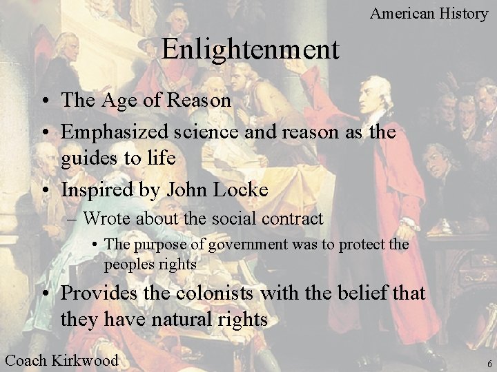 American History Enlightenment • The Age of Reason • Emphasized science and reason as