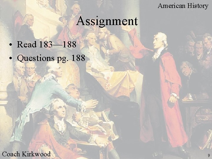 American History Assignment • Read 183— 188 • Questions pg. 188 Coach Kirkwood 9