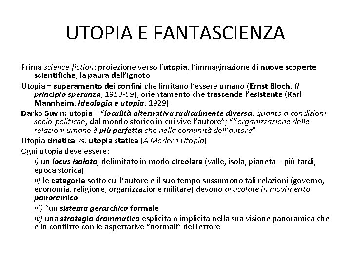 UTOPIA E FANTASCIENZA Prima science fiction: proiezione verso l’utopia, l’immaginazione di nuove scoperte scientifiche,