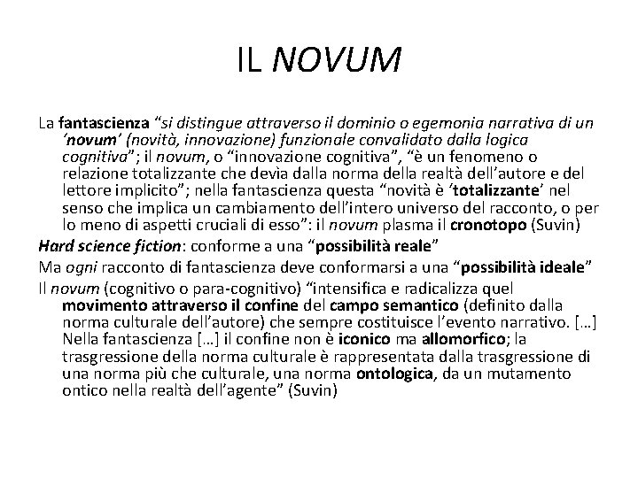 IL NOVUM La fantascienza “si distingue attraverso il dominio o egemonia narrativa di un