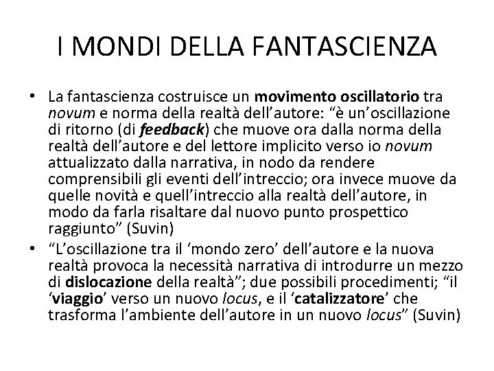 I MONDI DELLA FANTASCIENZA • La fantascienza costruisce un movimento oscillatorio tra novum e