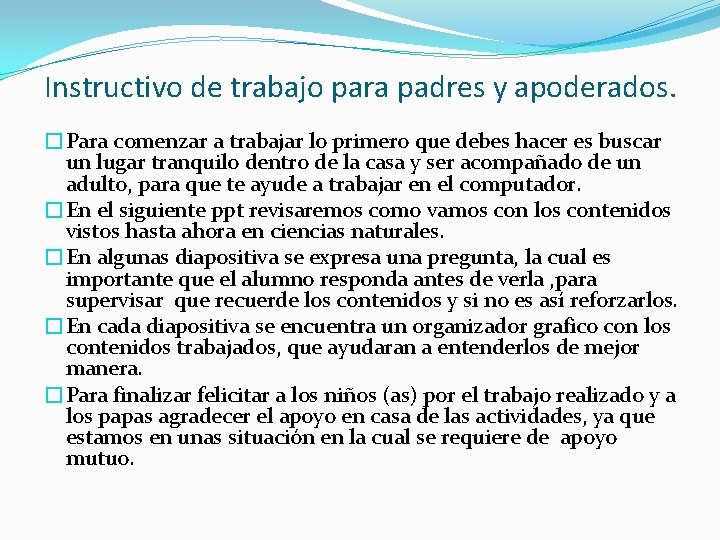 Instructivo de trabajo para padres y apoderados. �Para comenzar a trabajar lo primero que