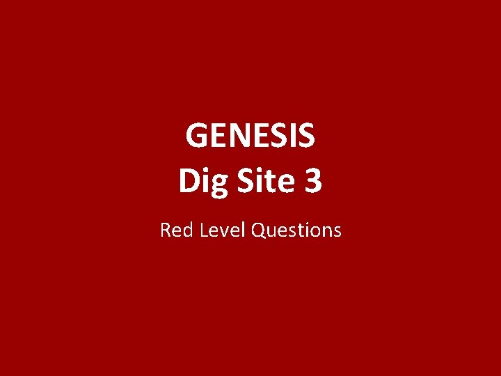 GENESIS Dig Site 3 Red Level Questions 