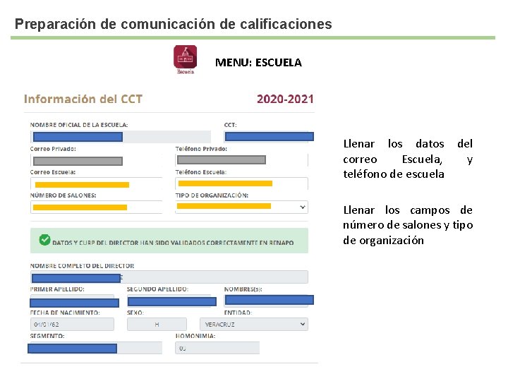 Preparación de comunicación de calificaciones MENU: ESCUELA Llenar los datos correo Escuela, teléfono de
