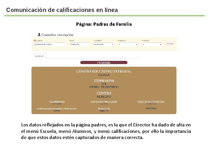 Comunicación de calificaciones en línea Página: Padres de Familia Los datos reflejados en la