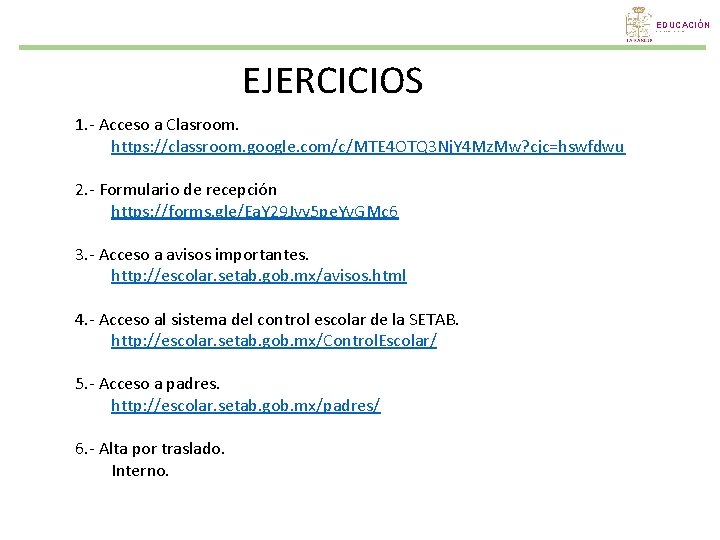 EDUCACIÓN SECRETARÍA DE EDUCACIÓN EJERCICIOS 1. - Acceso a Clasroom. https: //classroom. google. com/c/MTE