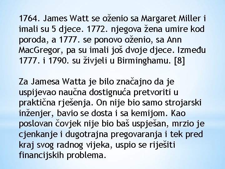 1764. James Watt se oženio sa Margaret Miller i imali su 5 djece. 1772.