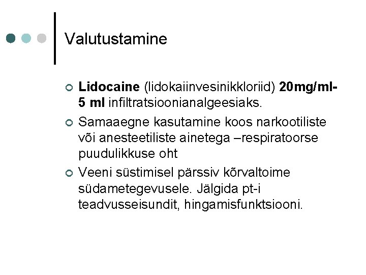 Valutustamine ¢ ¢ ¢ Lidocaine (lidokaiinvesinikkloriid) 20 mg/ml 5 ml infiltratsioonianalgeesiaks. Samaaegne kasutamine koos Valutustamine ¢ ¢ ¢ Lidocaine (lidokaiinvesinikkloriid) 20 mg/ml 5 ml infiltratsioonianalgeesiaks. Samaaegne kasutamine koos