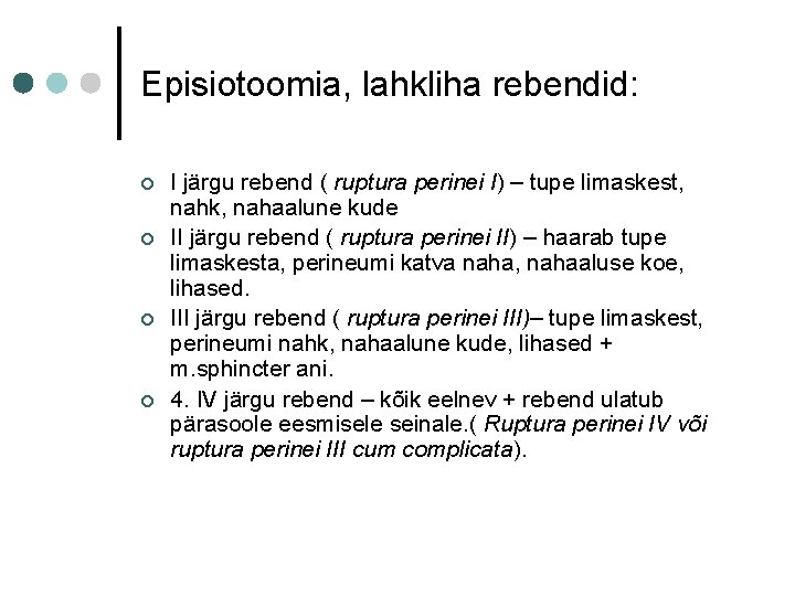 Episiotoomia, lahkliha rebendid: ¢ ¢ I järgu rebend ( ruptura perinei I) – tupe Episiotoomia, lahkliha rebendid: ¢ ¢ I järgu rebend ( ruptura perinei I) – tupe
