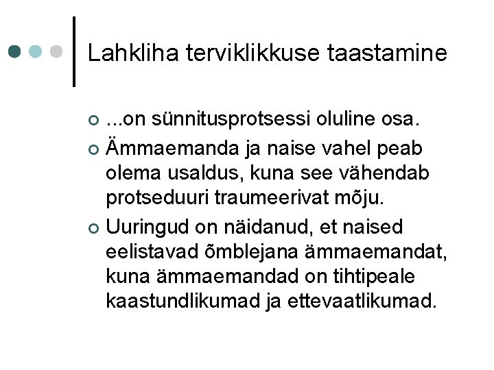 Lahkliha terviklikkuse taastamine. . . on sünnitusprotsessi oluline osa. ¢ Ämmaemanda ja naise vahel Lahkliha terviklikkuse taastamine. . . on sünnitusprotsessi oluline osa. ¢ Ämmaemanda ja naise vahel