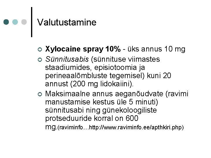 Valutustamine ¢ ¢ ¢ Xylocaine spray 10% - üks annus 10 mg Sünnitusabis (sünnituse Valutustamine ¢ ¢ ¢ Xylocaine spray 10% - üks annus 10 mg Sünnitusabis (sünnituse