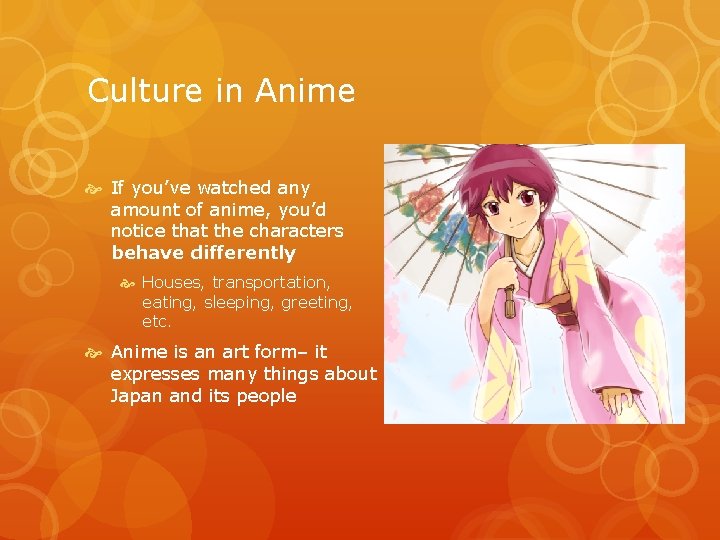 Culture in Anime If you’ve watched any amount of anime, you’d notice that the Culture in Anime If you’ve watched any amount of anime, you’d notice that the