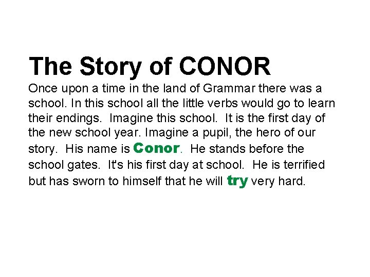 The Story of CONOR Once upon a time in the land of Grammar there The Story of CONOR Once upon a time in the land of Grammar there