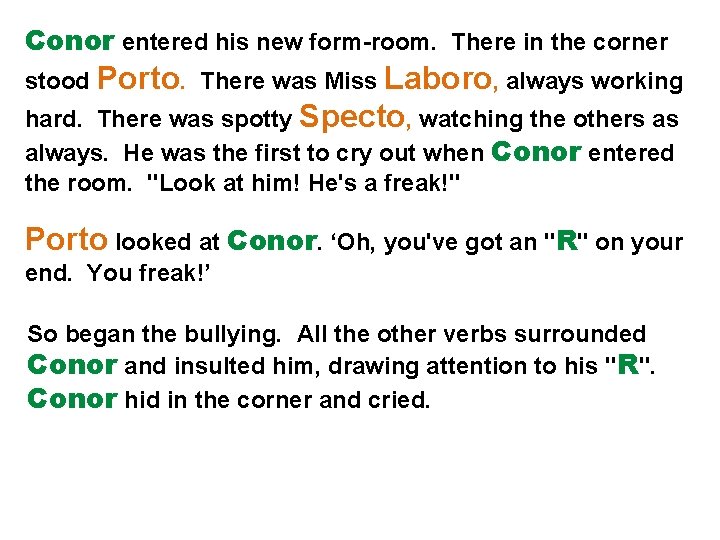 Conor entered his new form-room. There in the corner stood Porto. There was Miss Conor entered his new form-room. There in the corner stood Porto. There was Miss