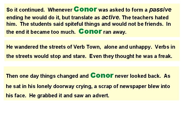 So it continued. Whenever Conor was asked to form a passive ending he would So it continued. Whenever Conor was asked to form a passive ending he would