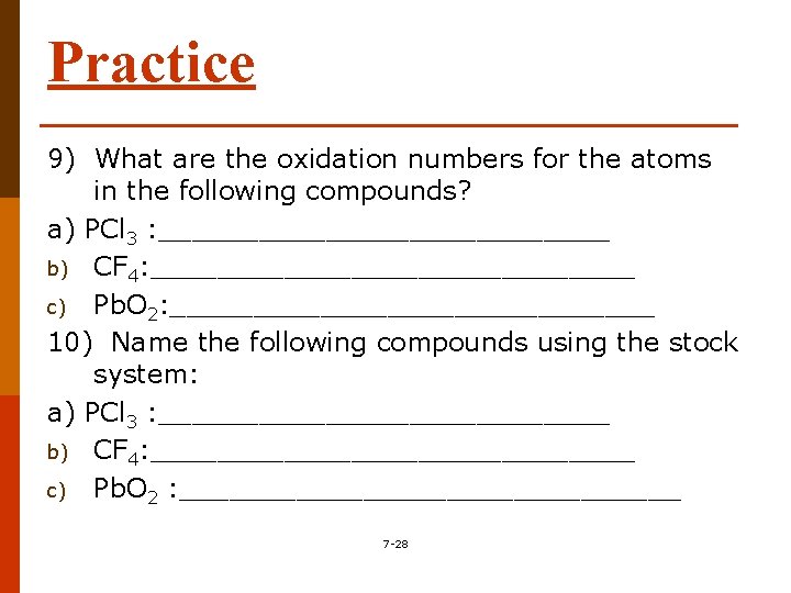 Practice 9) What are the oxidation numbers for the atoms in the following compounds?